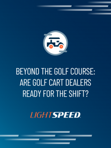 Beyond the Golf Course: Are golf cart dealers ready for the shift?