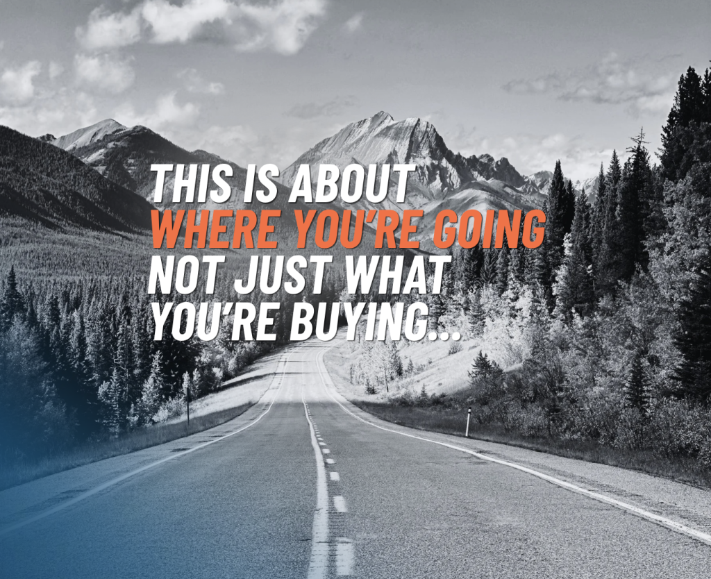This is about where you are going not just what you are buying...